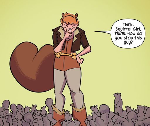 Panel of Squirrel Girl holding her head in her hand saying “Think, Squirrel
Girl, think. How do you stop this guy?”