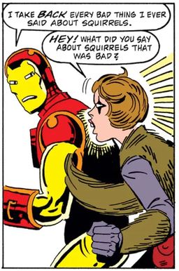 Iron Man says he takes back any bad things he’s said about squirrels. Doreen asks, “what bad things have you said about squirrels?”